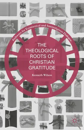 Wilson |  The Theological Roots of Christian Gratitude | Buch |  Sack Fachmedien