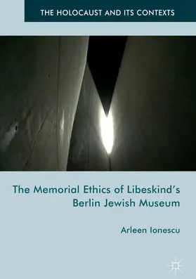 Ionescu |  The Memorial Ethics of Libeskind's Berlin Jewish Museum | eBook | Sack Fachmedien