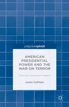 DePlato |  American Presidential Power and the War on Terror: Does the Constitution Matter? | eBook | Sack Fachmedien