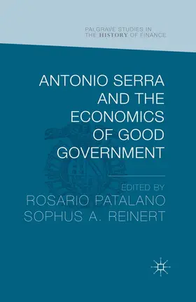 Reinert / Patalano |  Antonio Serra and the Economics of Good Government | eBook | Sack Fachmedien