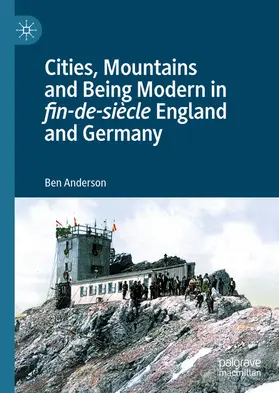 Anderson |  Cities, Mountains and Being Modern in fin-de-siècle England and Germany | eBook | Sack Fachmedien