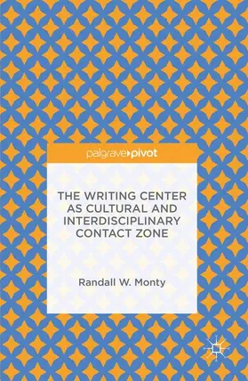 Monty |  The Writing Center as Cultural and Interdisciplinary Contact Zone | Buch |  Sack Fachmedien