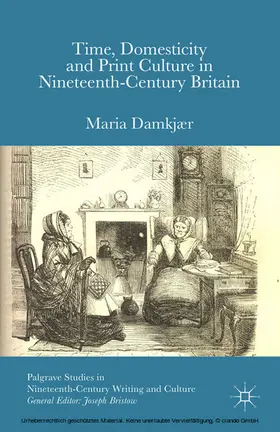 Damkjær |  Time, Domesticity and Print Culture in Nineteenth-Century Britain | eBook | Sack Fachmedien
