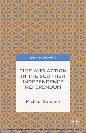 Gardiner |  Time and Action in the Scottish Independence Referendum | eBook | Sack Fachmedien