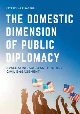 Pisarska | The Domestic Dimension of Public Diplomacy | Buch | 978-1-137-54678-4 | sack.de