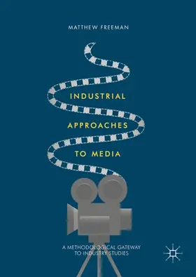 Freeman |  Industrial Approaches to Media | Buch |  Sack Fachmedien