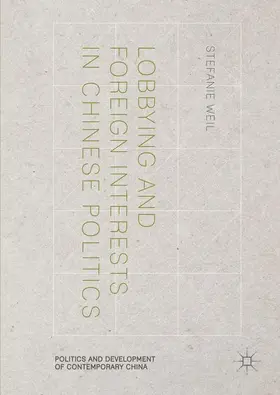 Weil |  Lobbying and Foreign Interests in Chinese Politics | Buch |  Sack Fachmedien