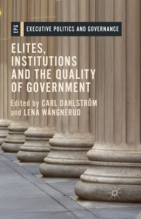 Dahlström / Wängnerud |  Elites, Institutions and the Quality of Government | eBook | Sack Fachmedien