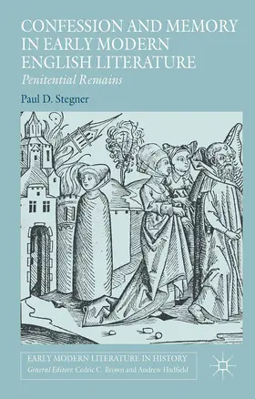 Stegner / Teichmann |  Confession and Memory in Early Modern English Literature | eBook | Sack Fachmedien
