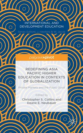 Neubauer |  Redefining Asia Pacific Higher Education in Contexts of Globalization: Private Markets and the Public Good | Buch |  Sack Fachmedien