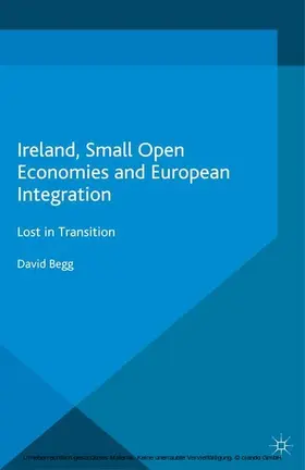 Begg |  Ireland, Small Open Economies and European Integration | eBook | Sack Fachmedien