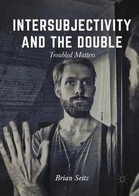 Seitz | Intersubjectivity and the Double | Buch | 978-1-137-56374-3 | sack.de