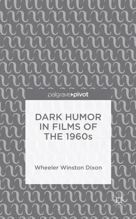 Dixon |  Dark Humor in Films of the 1960s | Buch |  Sack Fachmedien
