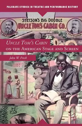 Frick |  Uncle Tom's Cabin on the American Stage and Screen | Buch |  Sack Fachmedien
