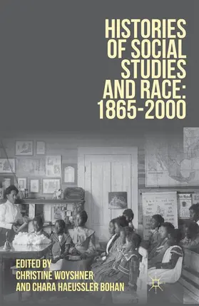 Woyshner / Bohan |  Histories of Social Studies and Race: 1865-2000 | Buch |  Sack Fachmedien