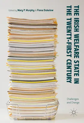 Murphy / Dukelow |  The Irish Welfare State in the Twenty-First Century | eBook | Sack Fachmedien