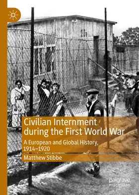 Stibbe |  Civilian Internment during the First World War | eBook | Sack Fachmedien