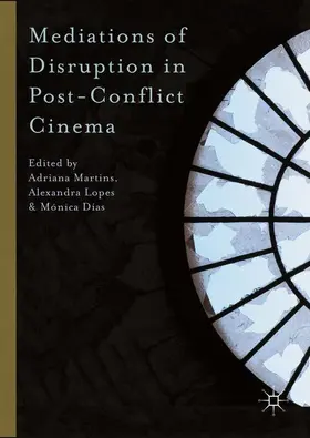 Martins / Dias / Lopes |  Mediations of Disruption in Post-Conflict Cinema | Buch |  Sack Fachmedien
