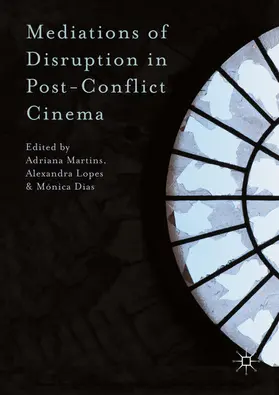 Martins / Lopes / Dias |  Mediations of Disruption in Post-Conflict Cinema | eBook | Sack Fachmedien