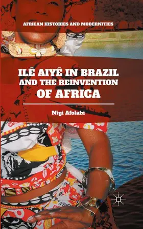 Afolabi |  Ilê Aiyê in Brazil and the Reinvention of Africa | Buch |  Sack Fachmedien