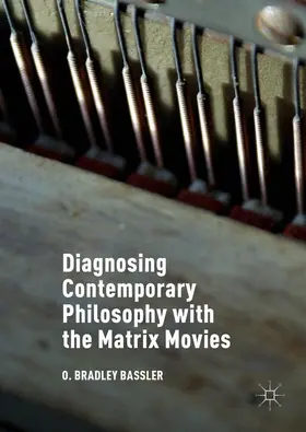 Bassler |  Diagnosing Contemporary Philosophy with the Matrix Movies | Buch |  Sack Fachmedien