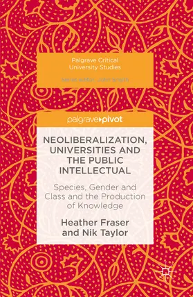 Fraser / Taylor |  Neoliberalization, Universities and the Public Intellectual | eBook | Sack Fachmedien
