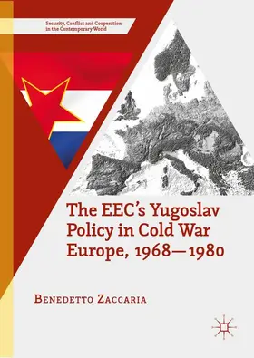 Zaccaria |  The EEC's Yugoslav Policy in Cold War Europe, 1968-1980 | Buch |  Sack Fachmedien