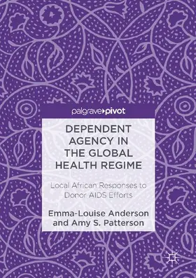 Patterson / Anderson |  Dependent Agency in the Global Health Regime | Buch |  Sack Fachmedien