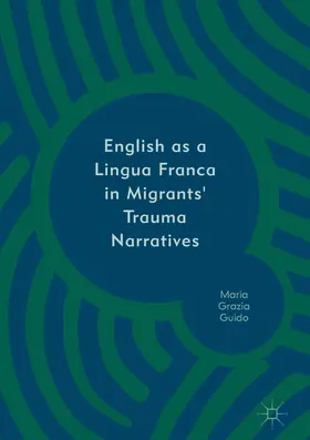 Guido | English as a Lingua Franca in Migrants' Trauma Narratives | E-Book | sack.de