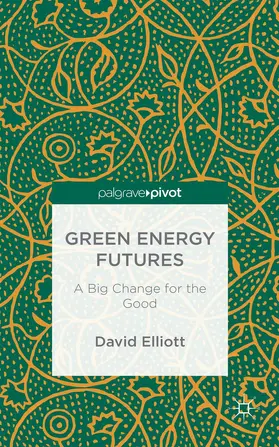 Elliott |  Green Energy Futures: A Big Change for the Good | Buch |  Sack Fachmedien