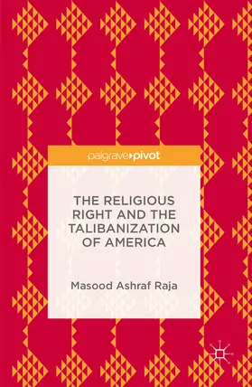 Raja |  The Religious Right and the Talibanization of America | eBook | Sack Fachmedien