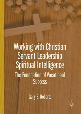 Roberts |  Working with Christian Servant Leadership Spiritual Intelligence | Buch |  Sack Fachmedien