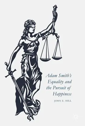 Hill | Adam Smith's Equality and the Pursuit of Happiness | Buch | 978-1-137-59047-3 | sack.de