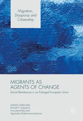 Grabowska / Garapich / Jazwinska |  Migrants as Agents of Change | eBook | Sack Fachmedien