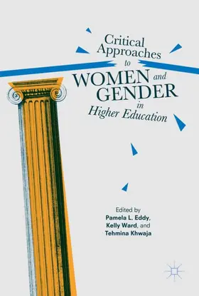 Eddy / Ward / Khwaja |  Critical Approaches to Women and Gender in Higher Education | Buch |  Sack Fachmedien