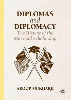 Mukharji | Diplomas and Diplomacy | Buch | 978-1-137-59428-0 | www2.sack.de