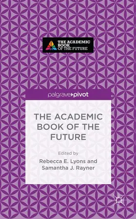 Rayner / Lyons |  The Academic Book of the Future | Buch |  Sack Fachmedien