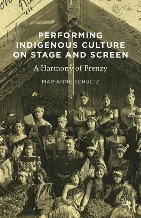Schultz |  Performing Indigenous Culture on Stage and Screen | Buch |  Sack Fachmedien