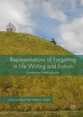 Gudmundsdottir |  Representations of Forgetting in Life Writing and Fiction | eBook | Sack Fachmedien