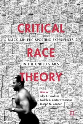 Hawkins / Cooper / Carter-Francique |  Critical Race Theory: Black Athletic Sporting Experiences in the United States | Buch |  Sack Fachmedien