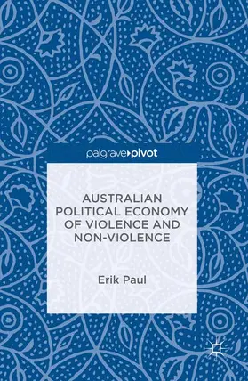 Paul |  Australian Political Economy of Violence and Non-Violence | Buch |  Sack Fachmedien