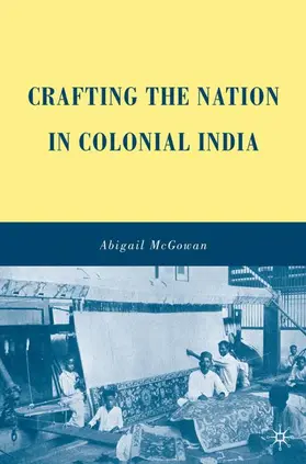 McGowan |  Crafting the Nation in Colonial India | Buch |  Sack Fachmedien
