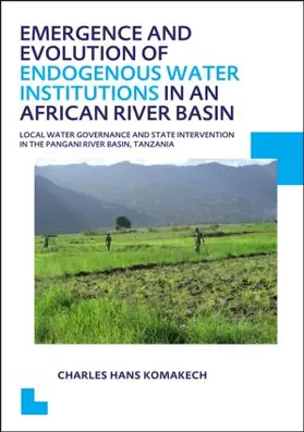 Komakech |  Emergence and Evolution of Endogenous Water Institutions in an African River Basin | Buch |  Sack Fachmedien
