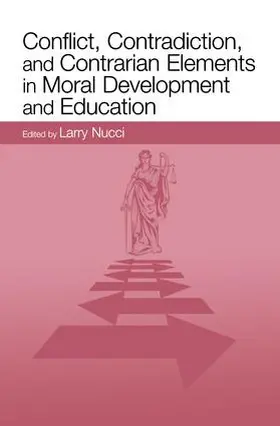 Nucci |  Conflict, Contradiction, and Contrarian Elements in Moral Development and Education | Buch |  Sack Fachmedien