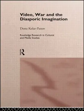 Kolar-Panov | Video, War and the Diasporic Imagination | Buch | 978-1-138-00700-0 | sack.de
