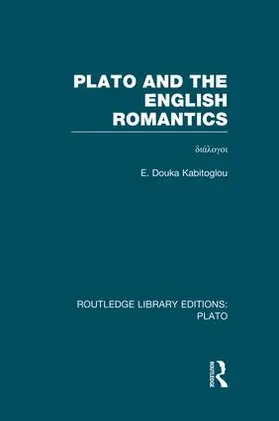 Douka Kabitoglou |  Plato and the English Romantics (RLE: Plato) | Buch |  Sack Fachmedien
