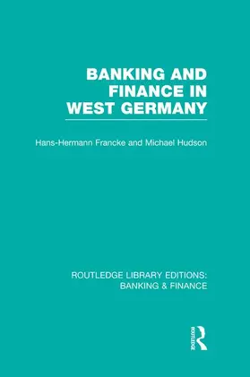 Francke / Hudson |  Banking and Finance in West Germany (RLE Banking & Finance) | Buch |  Sack Fachmedien