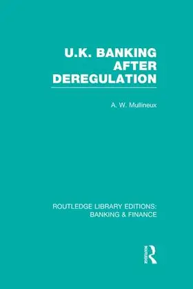 Mullineux | UK Banking After Deregulation (RLE: Banking & Finance) | Buch | 978-1-138-00779-6 | www2.sack.de