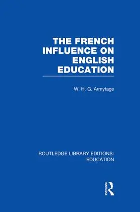 Armytage |  French Influence on English Education | Buch |  Sack Fachmedien