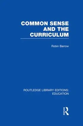 Barrow | Common Sense and the Curriculum | Buch | 978-1-138-00841-0 | sack.de